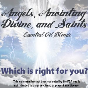 Angel, Anointing, Divine, Saints Essential Oil Blends