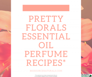 Pretty Florals Essential Oil Perfume Recipes