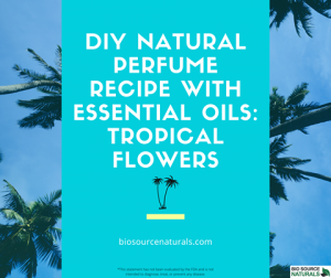 Natural Perfume Recipe with Essential Oils:  Tropical Flowers, DIY