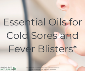 Essential Oils for Cold Sores and Fever Blisters